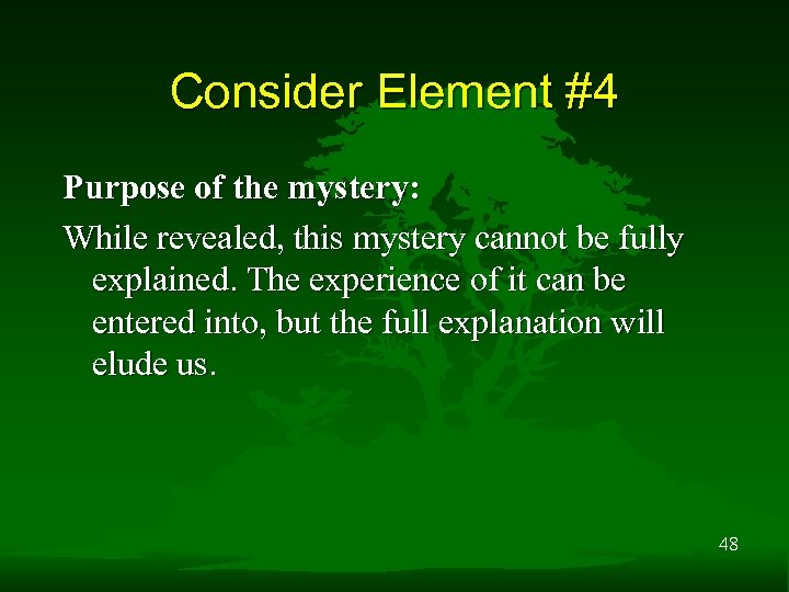 Consider Element #4 Purpose of the mystery: While revealed, this mystery cannot be fully