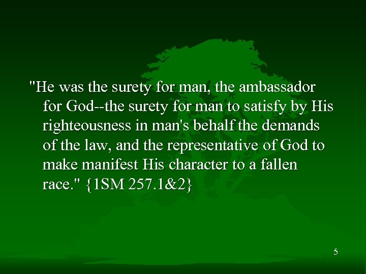 "He was the surety for man, the ambassador for God--the surety for man to