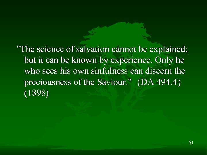 "The science of salvation cannot be explained; but it can be known by experience.