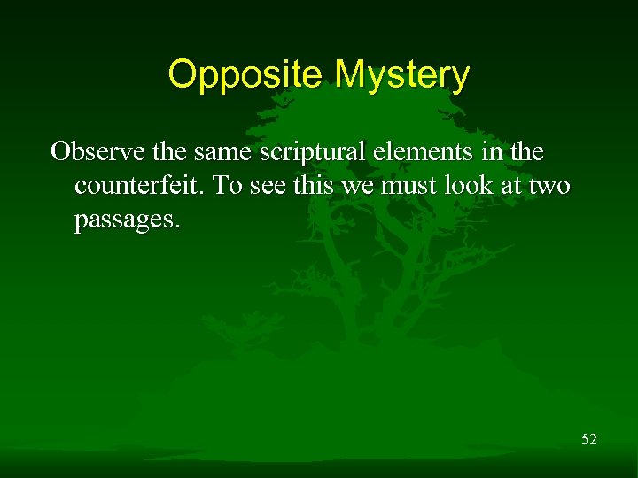 Opposite Mystery Observe the same scriptural elements in the counterfeit. To see this we