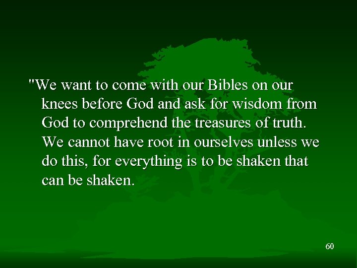 "We want to come with our Bibles on our knees before God and ask