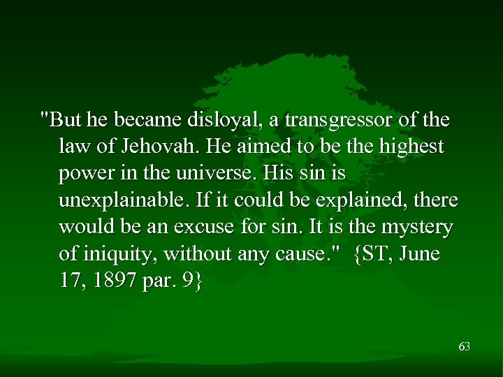 "But he became disloyal, a transgressor of the law of Jehovah. He aimed to