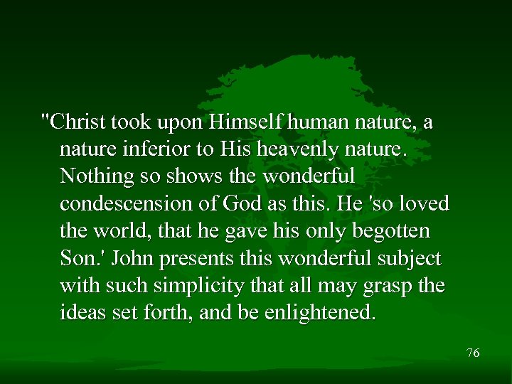 "Christ took upon Himself human nature, a nature inferior to His heavenly nature. Nothing