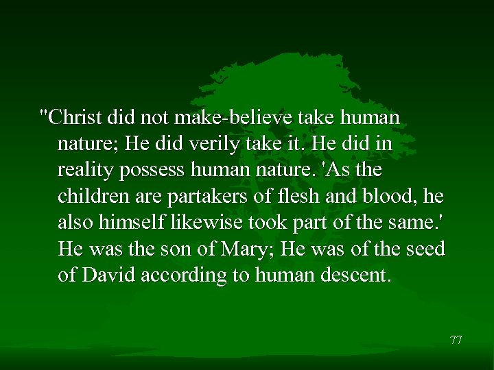 "Christ did not make-believe take human nature; He did verily take it. He did