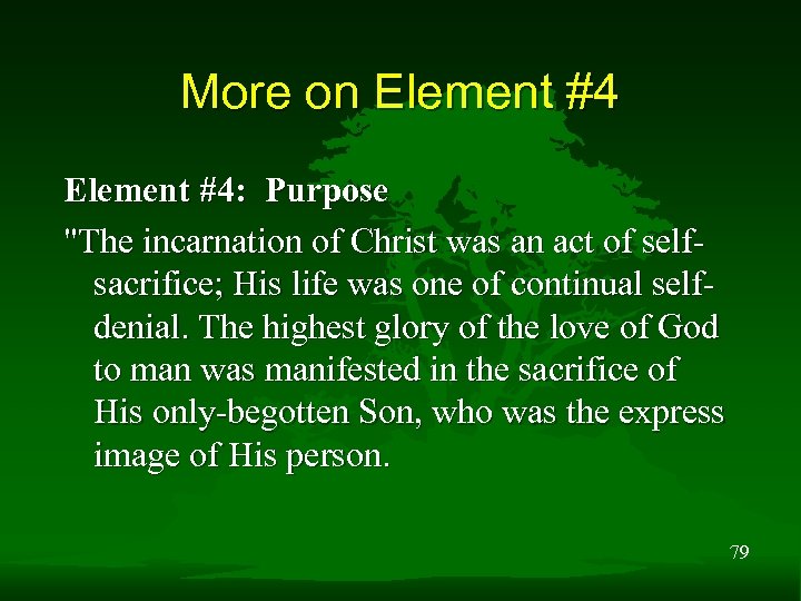 More on Element #4: Purpose "The incarnation of Christ was an act of selfsacrifice;