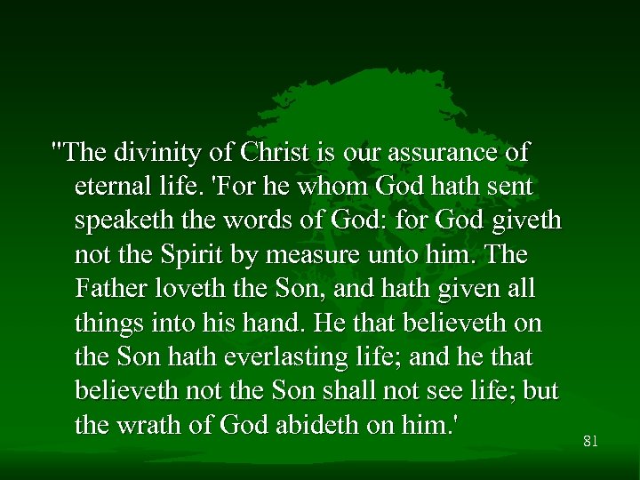 "The divinity of Christ is our assurance of eternal life. 'For he whom God