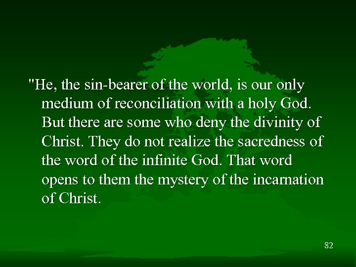 "He, the sin-bearer of the world, is our only medium of reconciliation with a