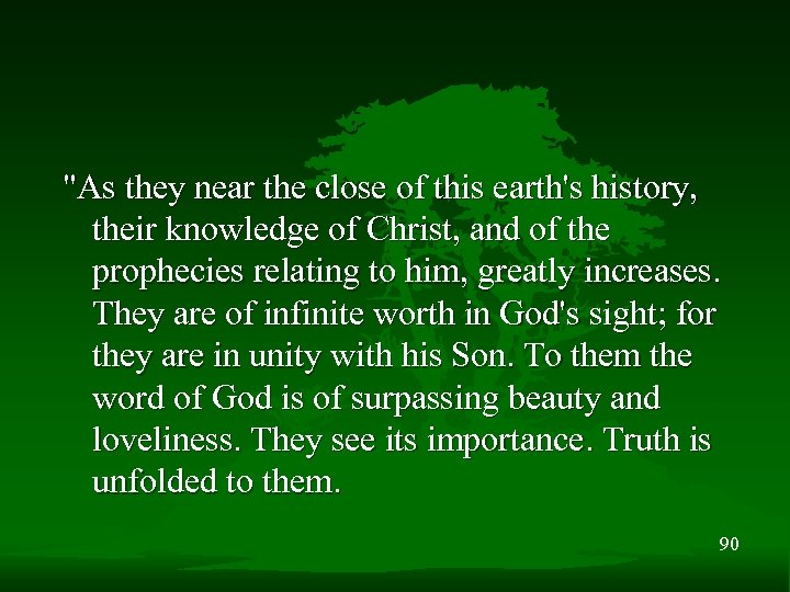 "As they near the close of this earth's history, their knowledge of Christ, and
