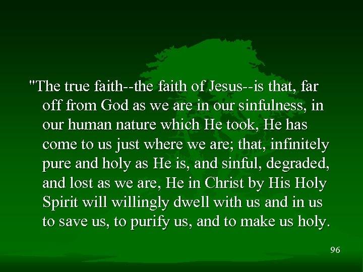 "The true faith--the faith of Jesus--is that, far off from God as we are