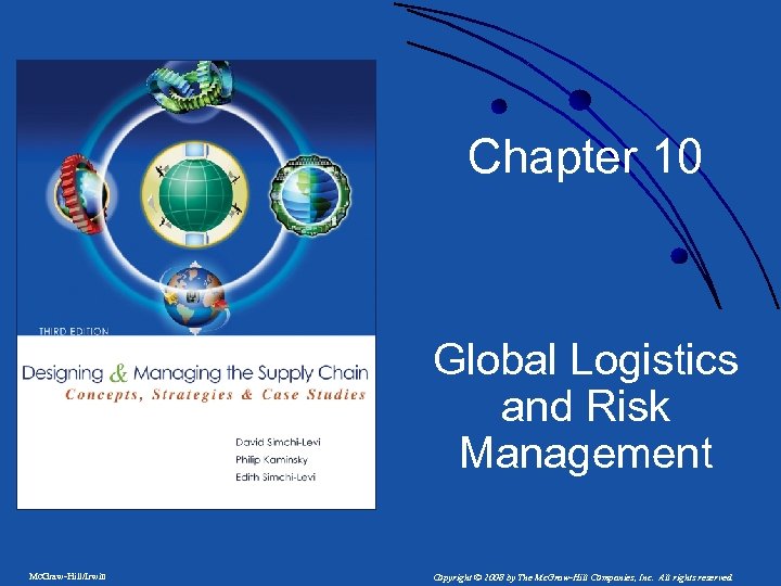 Chapter 10 Global Logistics and Risk Management Mc. Graw-Hill/Irwin Copyright © 2008 by The