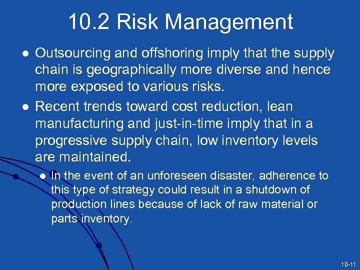 10. 2 Risk Management l l Outsourcing and offshoring imply that the supply chain