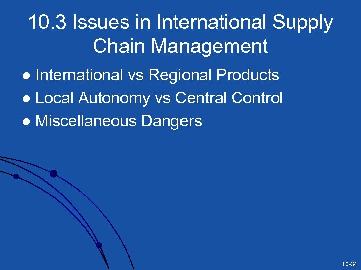 10. 3 Issues in International Supply Chain Management International vs Regional Products l Local