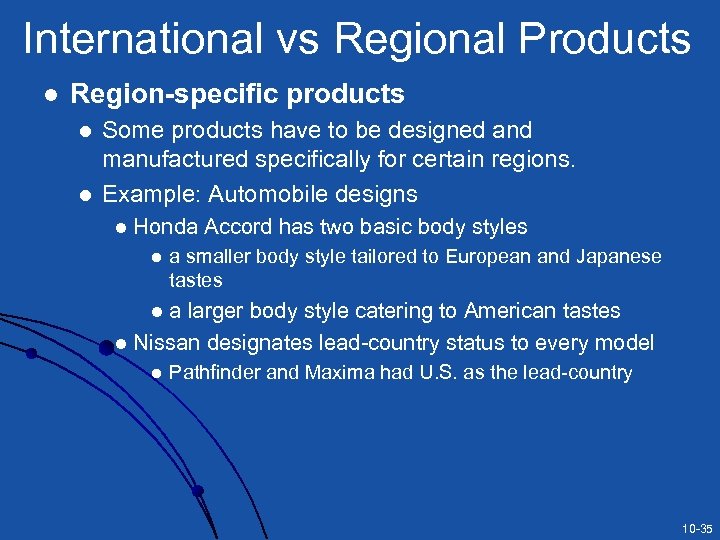 International vs Regional Products l Region-specific products l l Some products have to be