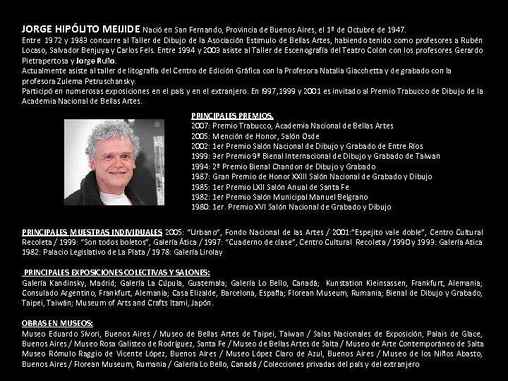 JORGE HIPÓLITO MEIJIDE Nació en San Fernando, Provincia de Buenos Aires, el 1º de