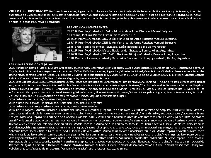 ZULEMA PETRUSCHANSKY Nació en Buenos Aires, Argentina. Estudió en las Escuelas Nacionales de Bellas