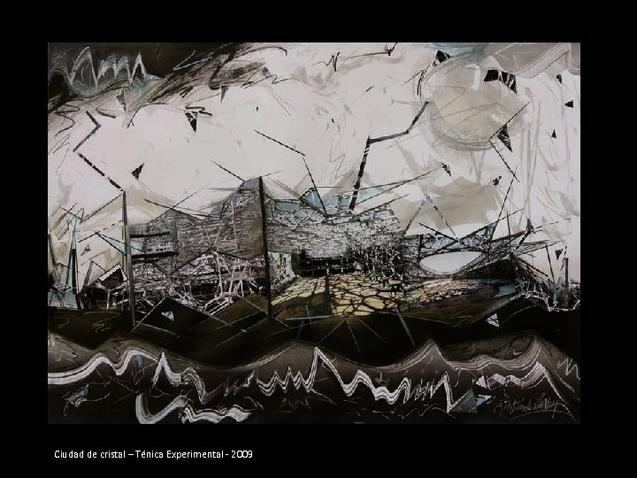 Ciudad de cristal – Ténica Experimental - 2009 