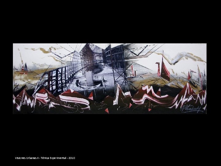 Visiones Urbanas II - Ténica Experimental - 2010 