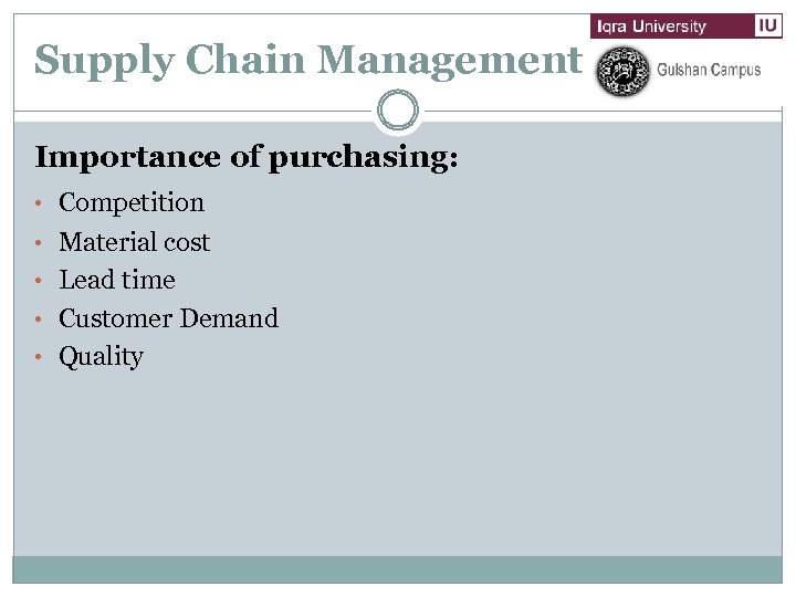 Supply Chain Management Importance of purchasing: • Competition • Material cost • Lead time