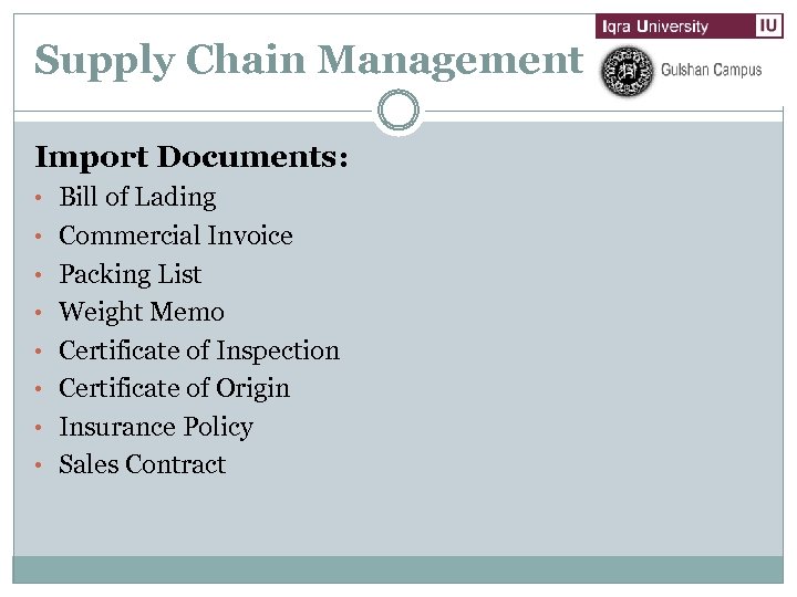 Supply Chain Management Import Documents: • Bill of Lading • Commercial Invoice • Packing