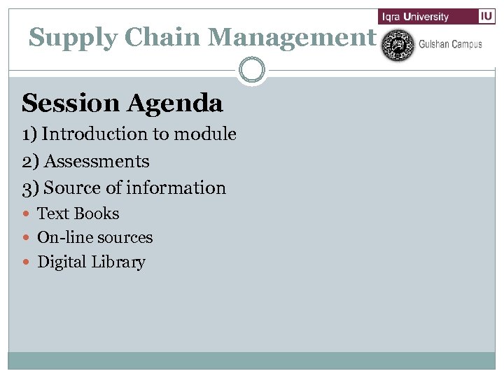 Supply Chain Management Session Agenda 1) Introduction to module 2) Assessments 3) Source of