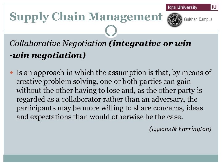 Supply Chain Management Collaborative Negotiation (integrative or win -win negotiation) Is an approach in