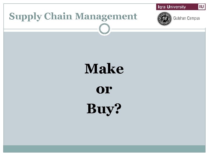Supply Chain Management Make or Buy? 