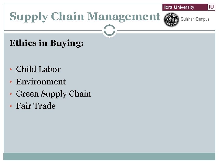 Supply Chain Management Ethics in Buying: • Child Labor • Environment • Green Supply