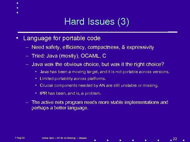 Hard Issues (3) • Language for portable code – Need safety, efficiency, compactness, &