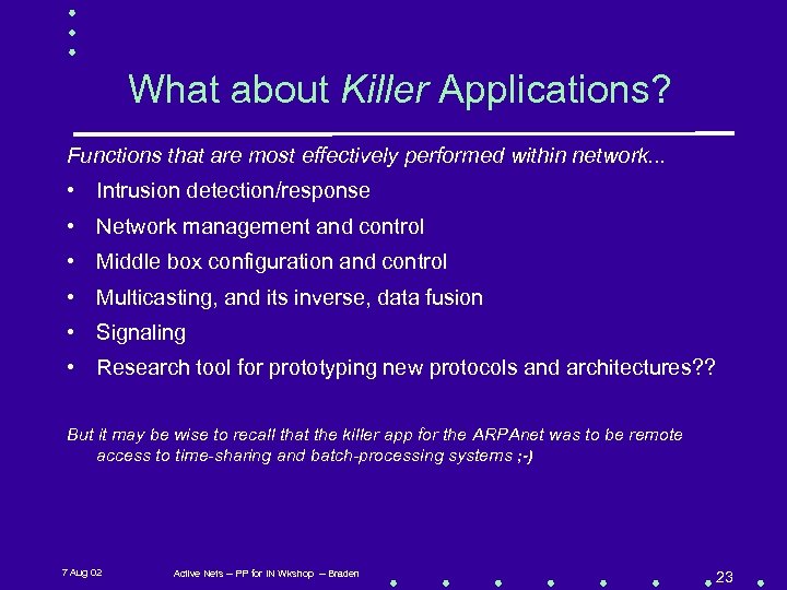 What about Killer Applications? Functions that are most effectively performed within network. . .