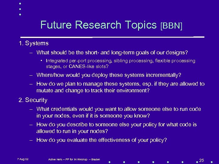 Future Research Topics [BBN] 1. Systems – What should be the short- and long-term