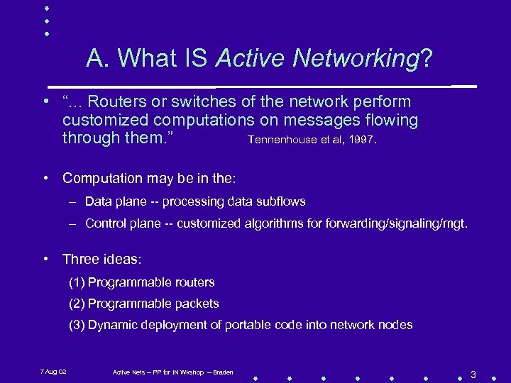 A. What IS Active Networking? • “. . . Routers or switches of the