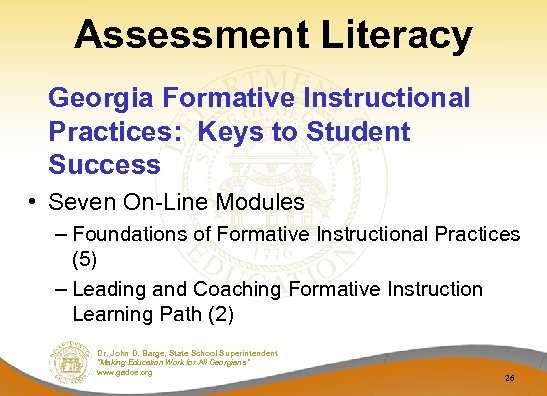 Assessment Literacy Georgia Formative Instructional Practices: Keys to Student Success • Seven On-Line Modules