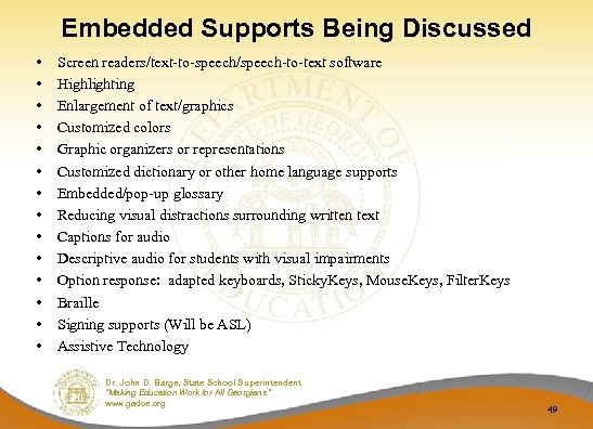 Embedded Supports Being Discussed • • • • Screen readers/text-to-speech/speech-to-text software Highlighting Enlargement of
