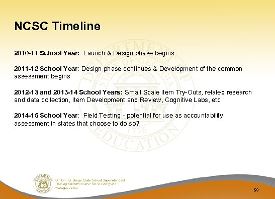 NCSC Timeline 2010 -11 School Year: Launch & Design phase begins 2011 -12 School