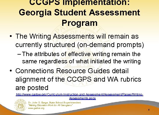 CCGPS Implementation: Georgia Student Assessment Program • The Writing Assessments will remain as currently