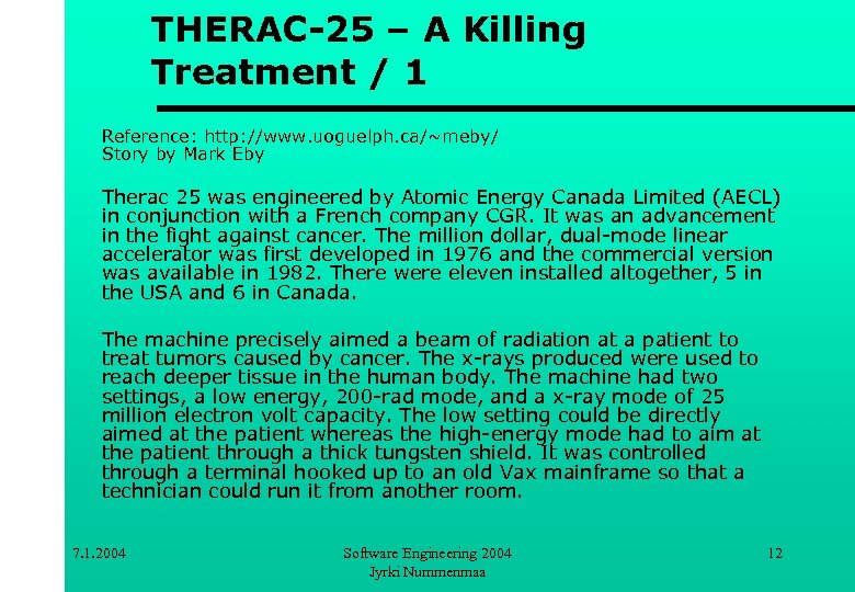 THERAC-25 – A Killing Treatment / 1 Reference: http: //www. uoguelph. ca/~meby/ Story by