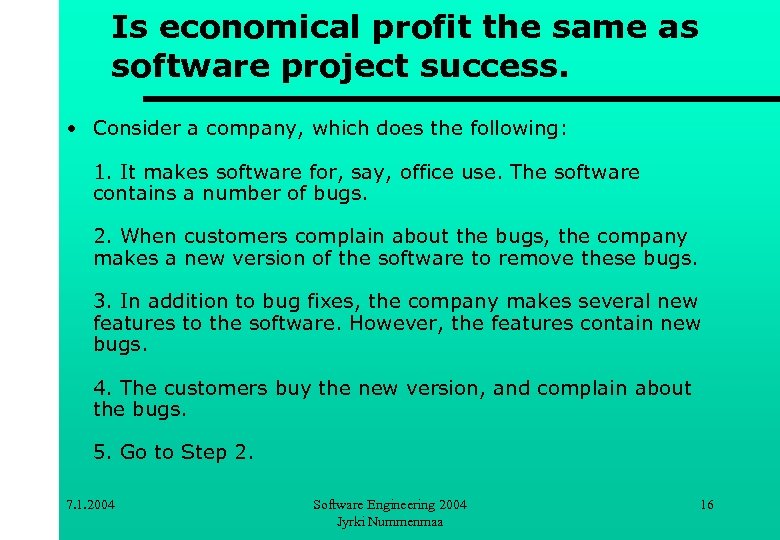 Is economical profit the same as software project success. • Consider a company, which