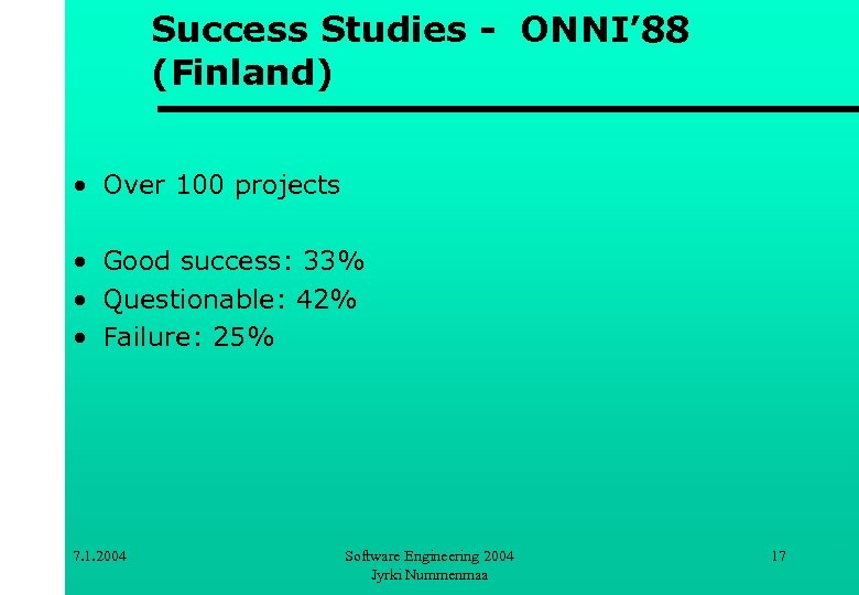 Success Studies - ONNI’ 88 (Finland) • Over 100 projects • Good success: 33%