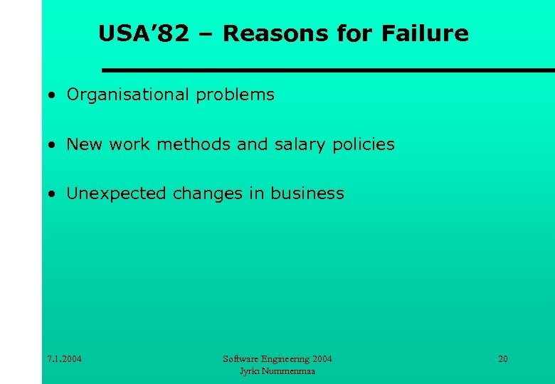 USA’ 82 – Reasons for Failure • Organisational problems • New work methods and