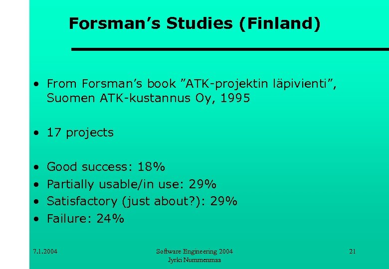 Forsman’s Studies (Finland) • From Forsman’s book ”ATK-projektin läpivienti”, Suomen ATK-kustannus Oy, 1995 •