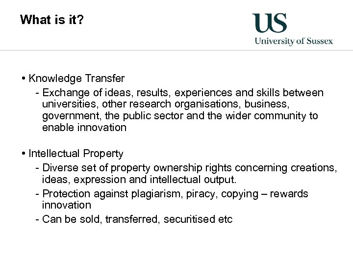 What is it? • Knowledge Transfer - Exchange of ideas, results, experiences and skills