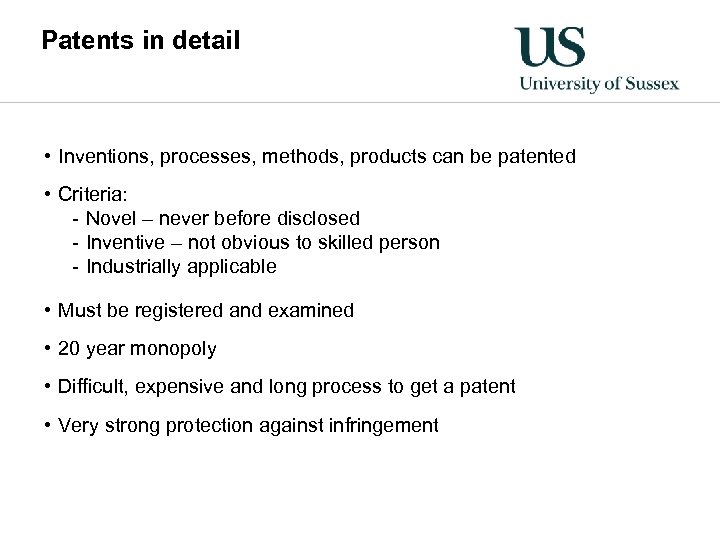 Patents in detail • Inventions, processes, methods, products can be patented • Criteria: -