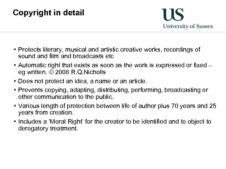 Copyright in detail • Protects literary, musical and artistic creative works, recordings of sound