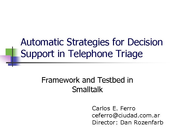 Automatic Strategies for Decision Support in Telephone Triage Framework and Testbed in Smalltalk Carlos