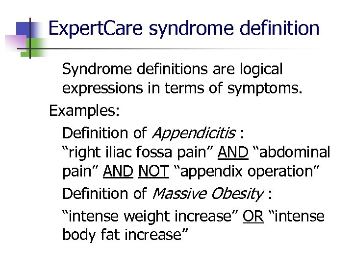 Expert. Care syndrome definition Syndrome definitions are logical expressions in terms of symptoms. Examples: