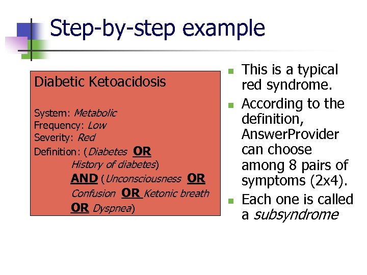Step-by-step example Diabetic Ketoacidosis System: Metabolic Frequency: Low Severity: Red Definition: (Diabetes n n