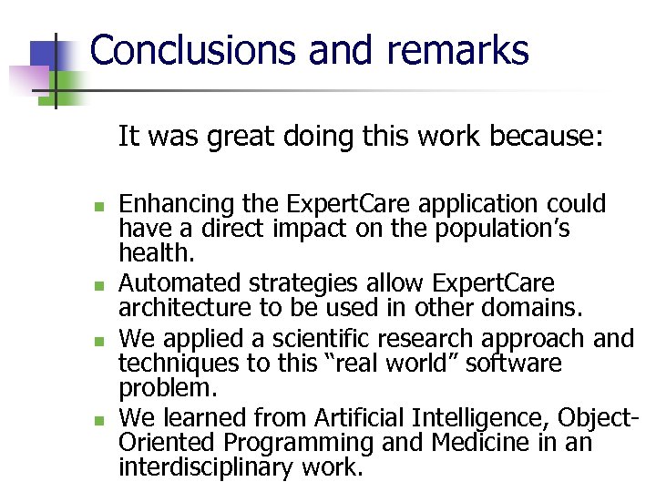 Conclusions and remarks It was great doing this work because: n n Enhancing the