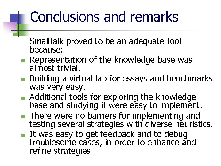 Conclusions and remarks n n n Smalltalk proved to be an adequate tool because: