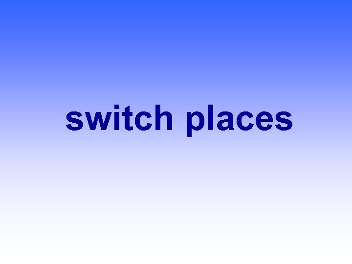 switch places 