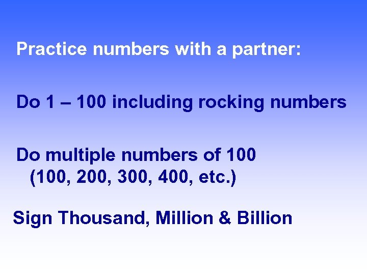 Practice numbers with a partner: Do 1 – 100 including rocking numbers Do multiple